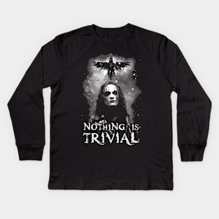 Eric Draven Nothing is Trivial Kids Long Sleeve T-Shirt